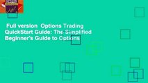 Full version  Options Trading QuickStart Guide: The Simplified Beginner's Guide to Options