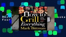 R.E.A.D How to Grill Everything: Simple Recipes for Great Flame-Cooked Food D.O.W.N.L.O.A.D