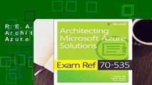 R.E.A.D Exam Ref 70-535 Architecting Microsoft Azure Solutions D.O.W.N.L.O.A.D