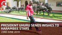 President Uhuru Kenyatta Sends Wishes to Harambee Stars ahead of AFCON 2019