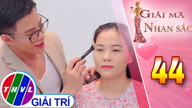 THVL | Đàm Quang Phúc chia sẻ mẹo trang điểm giúp trẻ hóa làn da | Giải mã nhan sắc - Tập 44