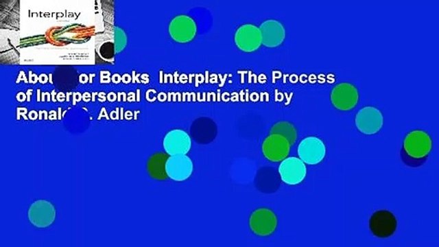 About For Books Interplay: The Process of Interpersonal Communication by Ronald B. Adler