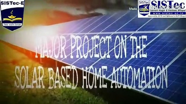 Major Project | SOLAR BASED HOME AUTOMATION | SISTec Ratibad Electrical Engineering