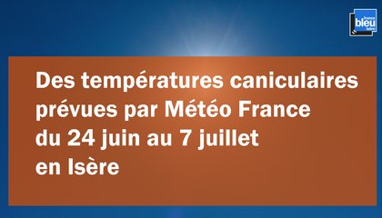 Des températures caniculaires attendues en Isère