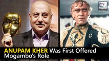 Here's Why Anupam Kher Got Replaced By Amrish Puri To Play Mogambo