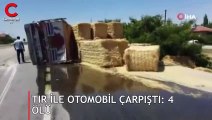 TIR ile otomobil çarpıştı: 4 ölü