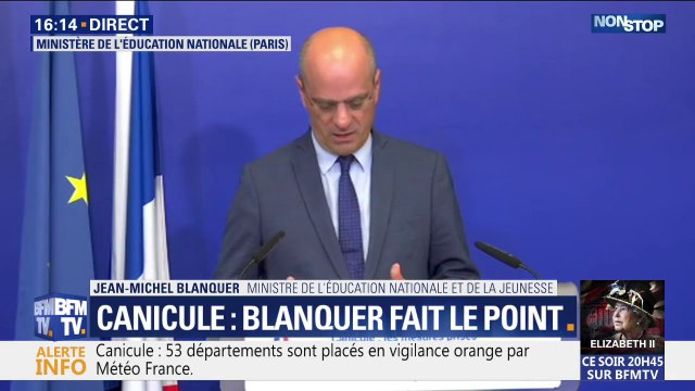 Jean-Michel Blanquer: C'est la première fois que nous avons à assumer de telles chaleurs alors qu'il y a encore cours et des examens