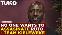 There are no plans to eliminate Deputy President William Ruto|-Team Kieleweke