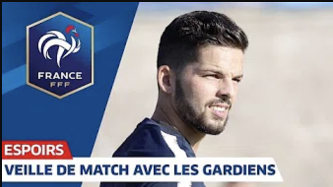 Espoirs  veille de France-Roumanie avec les gardiens I FFF 2019