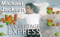 Décryptage Express : Michael Jackson, le Roi de la Pop