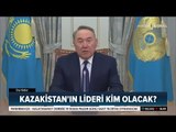 Kazakistan Cumhurbaşkanı Nursultan Nazarbayev'in İstifası ve Sonrası