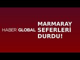 Marmaray Seferleri Durdu!