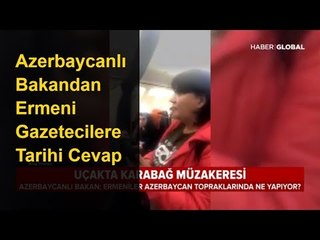 Azerbaycanlı Bakandan Provokatör Ermeni Gazetecilere Tarihi Cevap