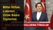 Millet İttifaki Liderleri Kemal Kılıçdaroğlu ve Meral Akşener Ortak Basın Toplantısında Konuştu