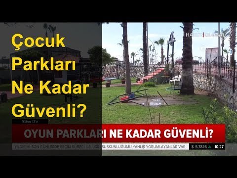 Çocuk Parkları Denetleniyor mu? Ne Kadar Güvenli?