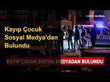Kayıp Çocuk Sosyal Medyadan Bulundu