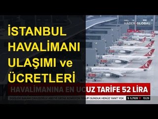 İstanbul Havalimanı Ulaşımı ve Ücretleri