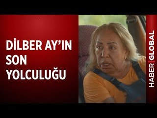 Dilber Ay'ın Son Yolculuğu