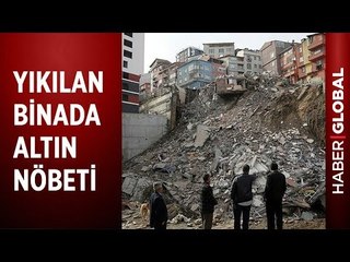 Yıkılan Binaların Önünde Altın ve Para Nöbeti