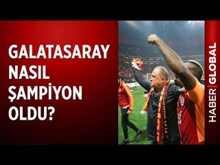 Galatasaray'ın Şampiyonluk Hikayesi. Nasıl Şampiyon Oldu?