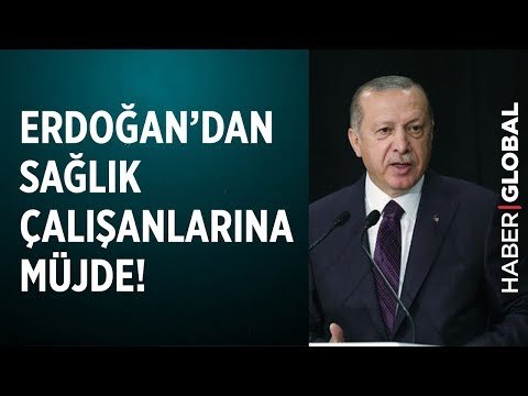 Cumhurbaşkanı Erdoğan'dan Sağlık Çalışanlarına Müjdeli Haber!