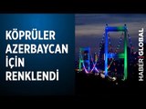 İstanbul'da Köprüler Azerbaycan Renklerine Büründü!
