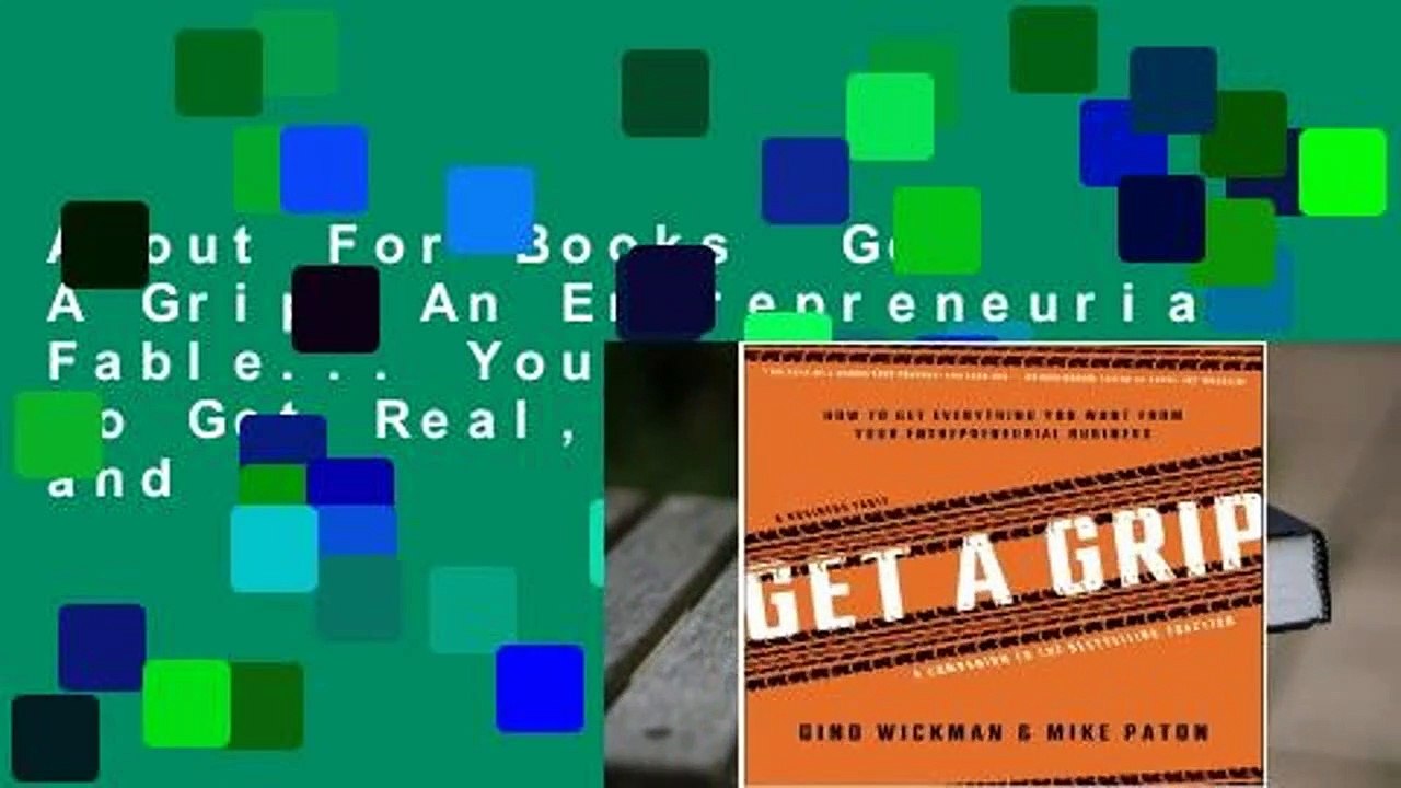 About For Books  Get A Grip: An Entrepreneurial Fable... Your Journey to Get Real, Get Simple, and