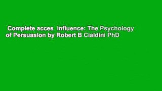 Complete acces  Influence: The Psychology of Persuasion by Robert B Cialdini PhD