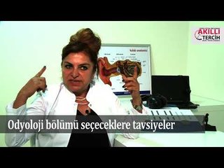 Odyoloji bölümünü seçecek öğrencilere tavsiyeler