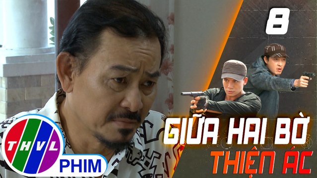 THVL | Giữa hai bờ thiện ác - Tập 8[2]: Tám Khánh đến tìm Lệ để làm thuyết khách cho Tư Vịnh