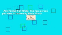 Any Format For Kindle  The next person you meet in heaven by Mitch Albom