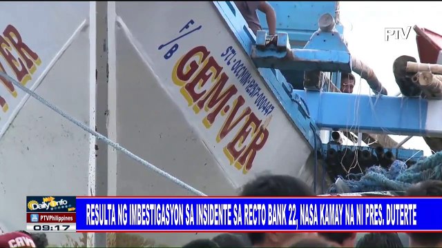Resulta ng imbestigasyon sa insidente sa Recto Bank 22, nasa kamay na ni Pres. #Duterte