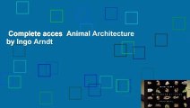 Complete acces  Animal Architecture by Ingo Arndt