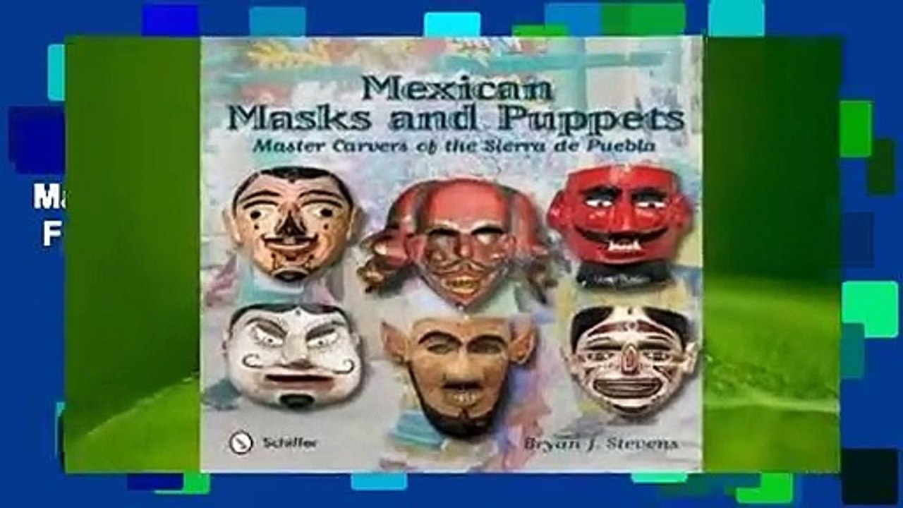 Full E-book  Mexican Masks and Puppets: Master Carvers of the Sierra de Puebla  For Kindle