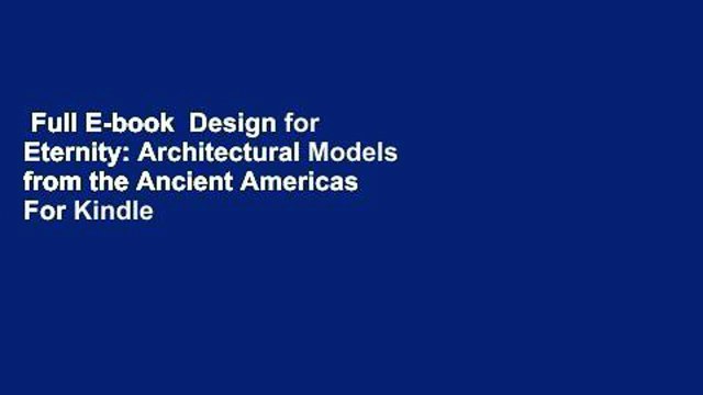 Full E-book Design for Eternity: Architectural Models from the Ancient Americas For Kindle