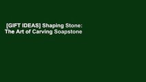 [GIFT IDEAS] Shaping Stone: The Art of Carving Soapstone