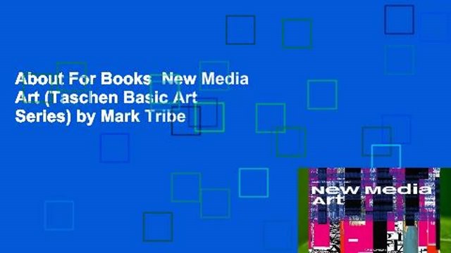 About For Books New Media Art (Taschen Basic Art Series) by Mark Tribe