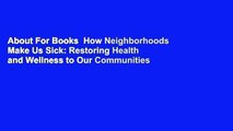 About For Books  How Neighborhoods Make Us Sick: Restoring Health and Wellness to Our Communities