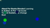 About For Books Blended Learning in Action: A Practical Guide Toward Sustainable Change Best