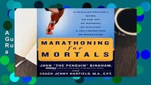 Marathoning for Mortals: A Regular Person's Guide to the Joy of Running or Walking a