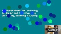 About For Books  3D Technology in Fine Art and Craft: Exploring 3D Printing, Scanning, Sculpting