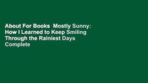 About For Books  Mostly Sunny: How I Learned to Keep Smiling Through the Rainiest Days Complete
