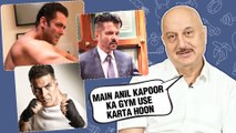 Anupam Kher PRAISES Salman Khan, Akshay Kumar, Anil Kapoor For Their Fitness | EXCLUSIVE