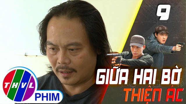 THVL | Giữa hai bờ thiện ác - Tập 9[3]: Cảnh sát gọi Tư Lê đến lấy lời khai về đêm Bảy Đắc chết