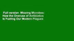 Full version  Missing Microbes: How the Overuse of Antibiotics Is Fueling Our Modern Plagues