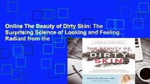 Online The Beauty of Dirty Skin: The Surprising Science of Looking and Feeling Radiant from the