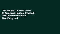 Full version  A Field Guide to American Houses (Revised): The Definitive Guide to Identifying and