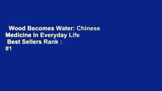 Wood Becomes Water: Chinese Medicine In Everyday Life  Best Sellers Rank : #1