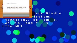 Any Format For Kindle  The Energy System: Technology, Economics, Markets, and Policy (The MIT