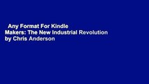 Any Format For Kindle  Makers: The New Industrial Revolution by Chris Anderson